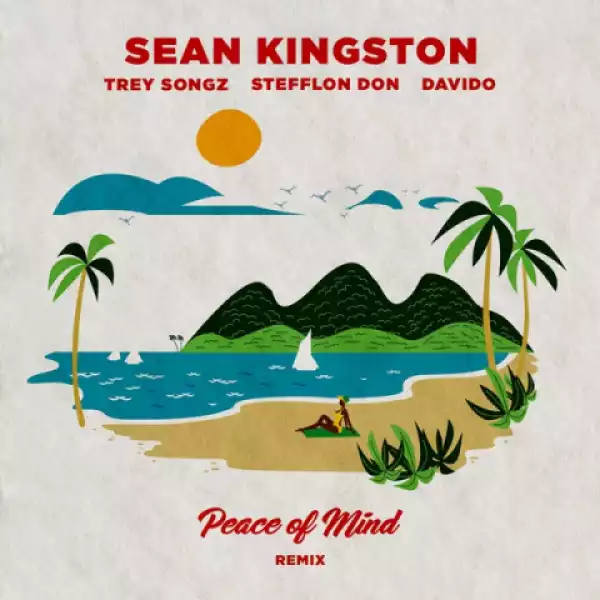 Sean Kingston - Peace Of Mind (Remix) Ft. Davido, Stefflon Don, Trey Songz
